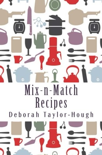 Stock image for Mix-n-Match Recipes: Creative Ideas for Today's Busy Kitchens for sale by Save With Sam