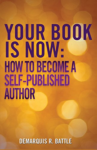 9780692429853: Your Book Is Now: How to Become a Self-Published Author