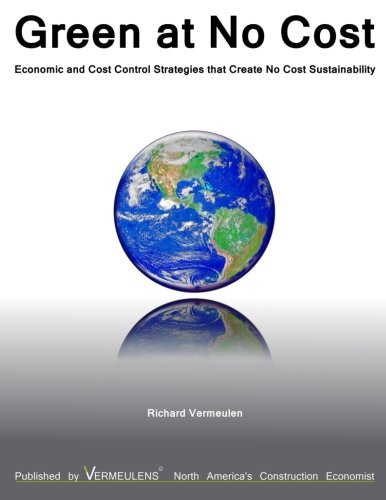 Stock image for Green at No Cost: Economic and Cost Control Strategies that Create No Cost Sustainability for sale by Revaluation Books