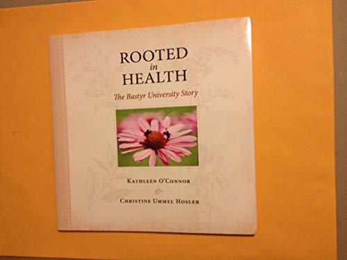 Stock image for Rooted in health: The Bastyr University Story for sale by Vashon Island Books