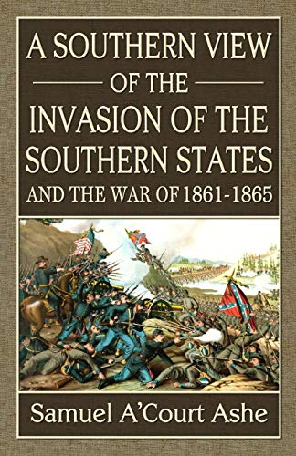 Imagen de archivo de A Southern View of the Invasion of the Southern States and War of 1861-65 a la venta por GreatBookPrices