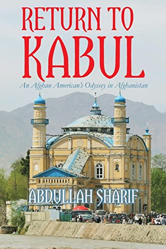 Stock image for Return to Kabul: An Afghan American's Odyssey in Afghanistan for sale by ThriftBooks-Atlanta