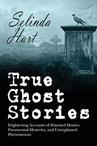 9780692434291: True Ghost Stories: Frightening Accounts of Haunted Houses, Paranormal Mysteries, and Unexplained Phenomenon