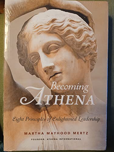 Stock image for Becoming Athena Eight Principles of Enlighted Leadership for sale by -OnTimeBooks-