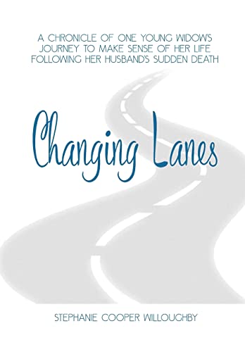 Stock image for Changing Lanes: A chronicle of one young widow's journey to make sense of her life following her husband's sudden death. for sale by SecondSale