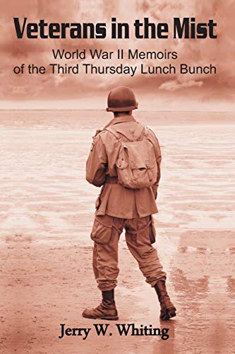 9780692436004: Veterans in the Mist: World War II Memoirs of the Third Thursday Lunch Bunch