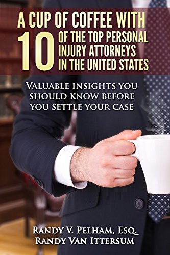 Beispielbild fr A Cup Of Coffee With 10 Of The Top Personal Injury Attorneys In The United States: Valuable insights you should know before you settle your case zum Verkauf von Lucky's Textbooks