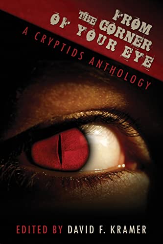 Imagen de archivo de From the Corner of Your Eye: A Cryptids Anthology a la venta por GF Books, Inc.