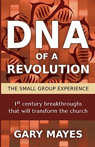 Stock image for DNA of a Revolution: The Small Group Experience: Dream together about the church that could be and unleash the adventure of going there tog for sale by ThriftBooks-Atlanta