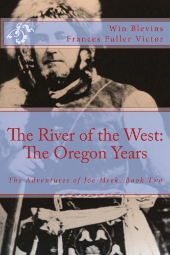 Stock image for The River of the West: The Adventures of Joe Meek: The Oregon Years (Epic Adventures) for sale by Book Deals