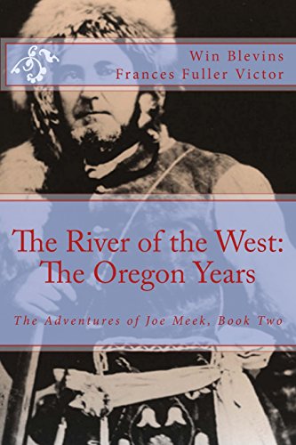 9780692438800: The River of the West: The Adventures of Joe Meek: The Oregon Years (Epic Adventures)