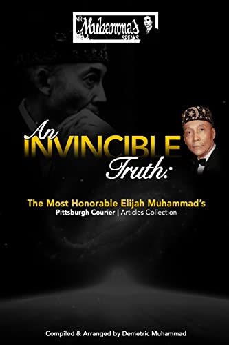 9780692440230: An Invincible Truth: The Most Honorable Elijah Muhammad's Pittsburgh Courier Article Collection