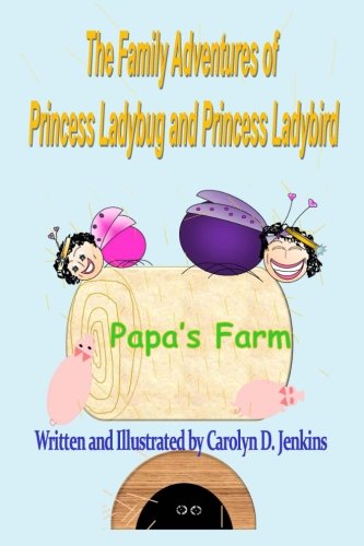 Stock image for The Family Adventures of Princess Ladybug and Princess Ladybird Papa's Farm: Papa's Farm: Volume 2 (The Family Adventure of Princess Ladybug and Princess Ladybird) for sale by Revaluation Books