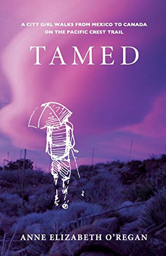 Stock image for Tamed: A City Girl Walks From Mexico To Canada On The Pacifc Crest Trail for sale by GF Books, Inc.