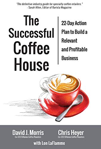 Beispielbild fr The Successful Coffee House: 22-Day Action Plan to Create a Relevant and Profitable Business zum Verkauf von Zoom Books Company