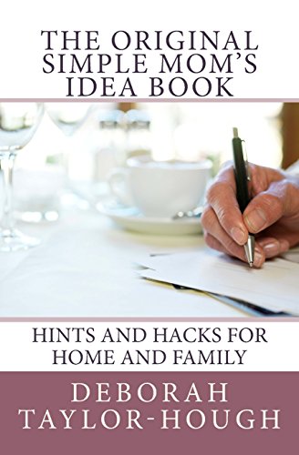 Beispielbild fr The Original Simple Moms Idea Book: Hints and Hacks for Home and Family zum Verkauf von Reuseabook