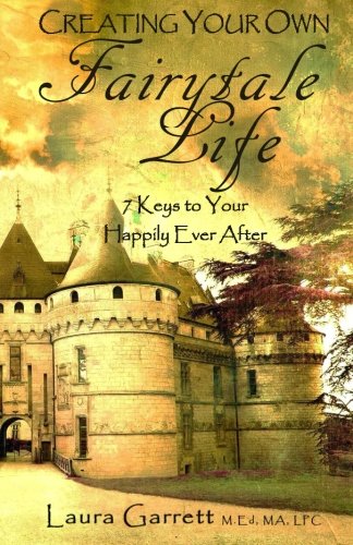 Stock image for Creating Your Own Fairytale Life: 7 keys to your happily ever after (What Happens After Happily Ever After) for sale by ThriftBooks-Dallas