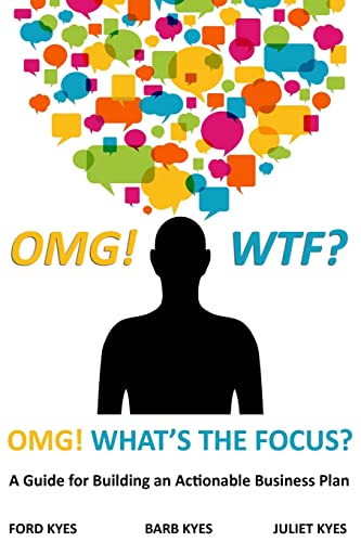 Stock image for OMG! WTF? What's the Focus?: A Guide for Building an Actionable Business Plan for sale by ZBK Books