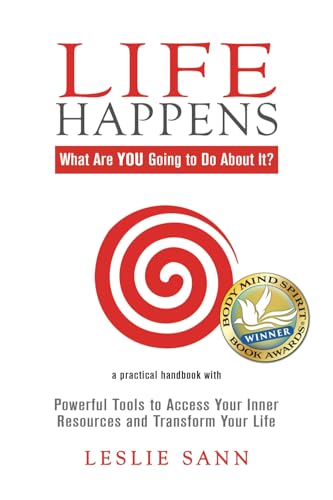 Stock image for Life Happens: What Are YOU Going to Do About It?: Powerful Tools to Access Your Inner Resources and Transform Your Life for sale by SecondSale