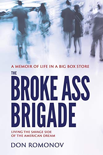 Beispielbild fr The Broke Ass Brigade: The savage side of the American dream zum Verkauf von Lucky's Textbooks