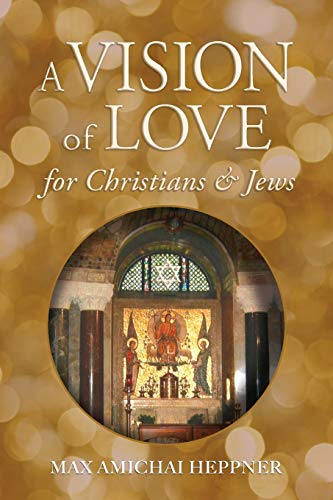 Stock image for A Vision of Love for Christians and Jews for sale by Lucky's Textbooks