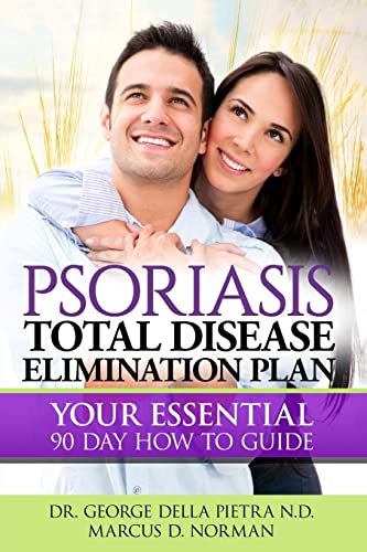 9780692445044: Psoriasis Total Disease Elimination Plan: It Starts with Food Your Essential Natural 90 Day How to Guide Book! (Psoriasis Free for Life, Cure and Diet Cookbook)