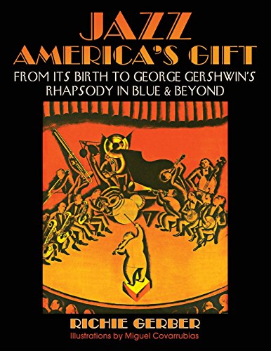 Imagen de archivo de Jazz: America's Gift: From Its Birth to George Gershwin's Rhapsody in Blue & Beyond a la venta por ThriftBooks-Atlanta
