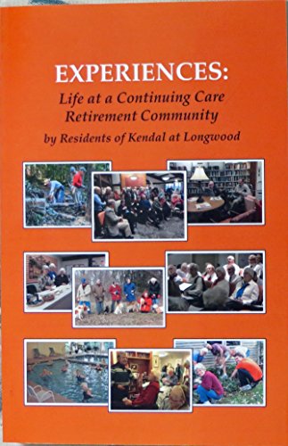 Beispielbild fr Experiences: Life at a Continuing Care Retirement Community by residents of Kendal at Longwood [PA] zum Verkauf von Wonder Book