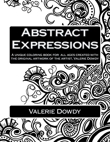 Stock image for Abstract Expressions: A Unique Coloring Book Created for All Ages for sale by THE SAINT BOOKSTORE