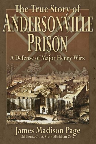 Imagen de archivo de The True Story of Andersonville Prison: A Defense of Major Henry Wirz a la venta por SecondSale
