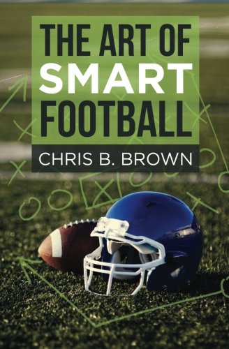 Beispielbild fr The Art of Smart Football zum Verkauf von Dream Books Co.