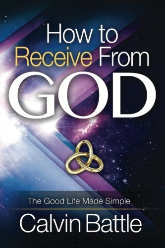 Stock image for How to Receive From God: The Good Life Made Simple for sale by Revaluation Books