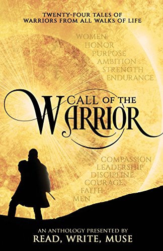 9780692448519: Call of the Warrior: An Anthology Presented By Read, Write, Muse