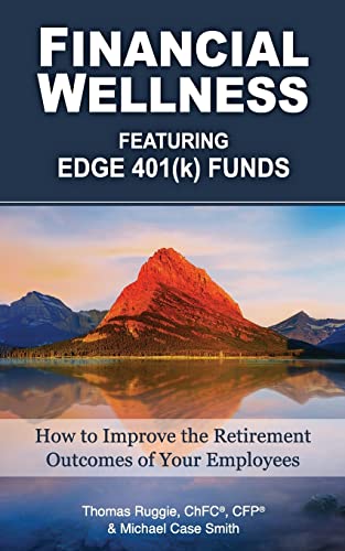 Beispielbild fr Financial Wellness Featuring Edge 401(k) Funds: How to Improve the Retirement Outcomes of Your Employees zum Verkauf von Lucky's Textbooks