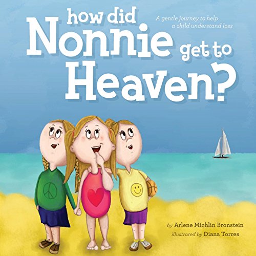 Stock image for How Did Nonnie Get to Heaven? : A Gentle Journey to Help a Child Understand Loss for sale by Better World Books: West