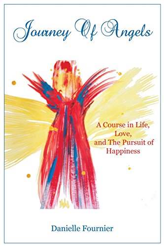 Beispielbild fr Journey of Angels: A Course in Life, Love and The Pursuit Of Happiness zum Verkauf von THE SAINT BOOKSTORE