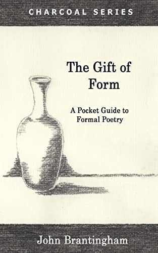 Stock image for The Gift of Form: A Pocket Guide to Formal Poetry (Charcoal Series) for sale by GF Books, Inc.