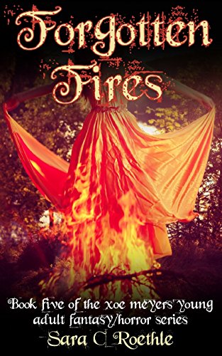 Stock image for Forgotten Fires (Xoe Meyers Young Adult Fantasy/Horror Series) for sale by SecondSale