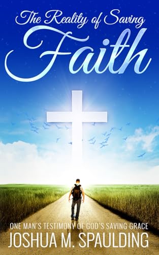 Imagen de stock para The Reality of Saving Faith: One man's journey to saving faith