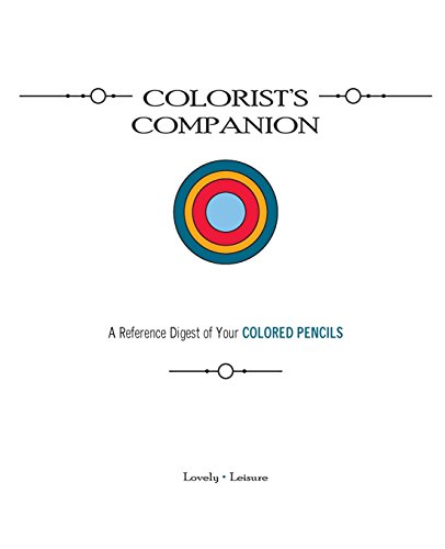 Stock image for Colorist's Companion: A Reference Digest of Your COLORED PENCILS for sale by Lucky's Textbooks