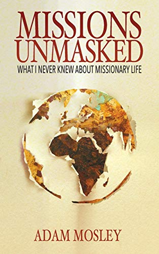 Beispielbild fr Missions Unmasked: What I Never Knew About Missionary Life zum Verkauf von East Kent Academic