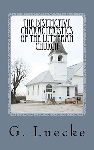 Stock image for The Distinctive Characteristics of the Lutheran Church: with special reference to the Lutheran Church of America for sale by Lucky's Textbooks
