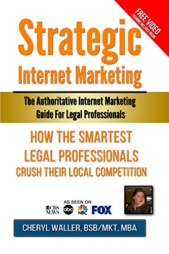 Imagen de archivo de Strategic Internet Marketing for Legal Professionals: How the Smartest Legal Professionals Crush Their Local Competition a la venta por Lucky's Textbooks