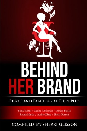 Stock image for Behind Her Brand Fierce and Fabulous at Fifty Plus for sale by GF Books, Inc.