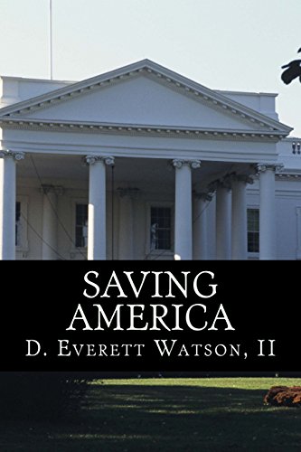 9780692457429: Saving America: In the face of national crisis, a congressman pleas for America to return to its moral values.