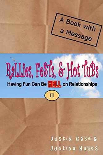 Stock image for Rallies, Fests, & Hot Tubs: Having Fun Can Be HELL on Relationships II for sale by Lucky's Textbooks