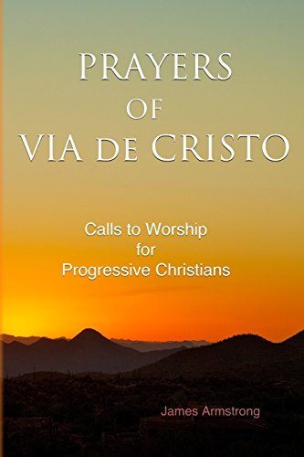 Stock image for Prayers of Via de Cristo: Calls to Worship for Progressive Christians for sale by -OnTimeBooks-