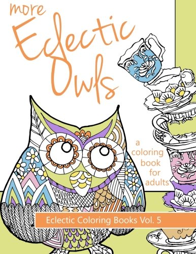 Stock image for More Eclectic Owls: An Adult Coloring Book (Eclectic Coloring Books) (Volume 5) for sale by GF Books, Inc.