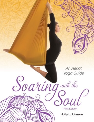 Beispielbild fr Soaring with the Soul: An Aerial Yoga Guide zum Verkauf von medimops