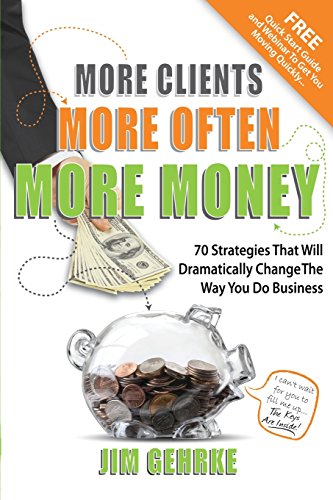 Stock image for More Clients. More Often. More Money: 70 Strategies That Will Dramatically Change The Way You Do Business for sale by HPB-Diamond